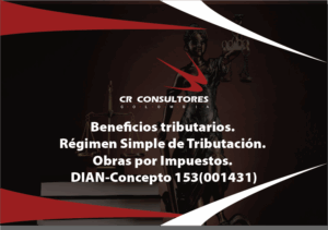 Beneficios tributarios. Régimen Simple de Tributación. Obras por Impuestos. DIAN-Concepto 153(001431)