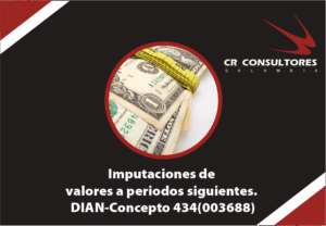 Imputaciones de valores a periodos siguientes. DIAN-Concepto 434(003688)