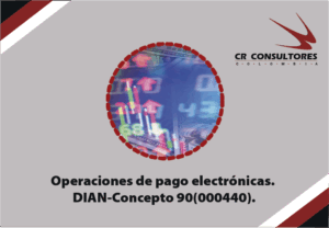 Operaciones de pago electrónicas. DIAN-Concepto 90(000440).