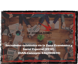 Sociedades existentes en la Zona Económica y Social Especial (ZESE). DIAN-Concepto 436(003690)