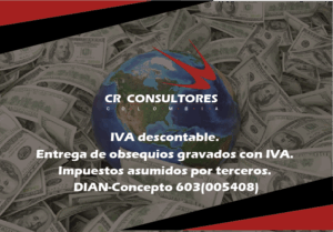 IVA descontable. Entrega de obsequios gravados con IVA. Impuestos asumidos por terceros. DIAN-Concepto 603(005408)