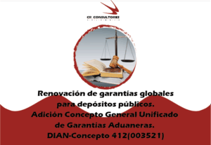 Renovación de garantías globales para depósitos públicos. Adición Concepto General Unificado de Garantías Aduaneras. DIAN-Concepto 412(003521)