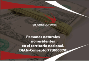 No obligados a declarar. Personas naturales no residentes en el territorio nacional. DIAN-Concepto 77(000370)