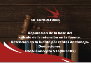 Depuración de la base del cálculo de la retención en la fuente. Retención en la fuente por rentas de trabajo. Deducciones. DIAN-Concepto 576(005185)