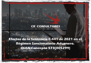Efectos de la Sentencia C-441 de 2021 en el Régimen Sancionatorio Aduanero. DIAN-Concepto 573(005299)