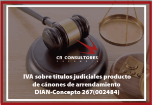 IVA sobre títulos judiciales producto de cánones de arrendamiento, DIAN-Concepto 267(002484)