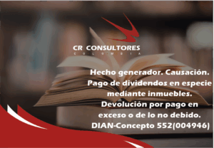 Hecho generador. Causación. Pago de dividendos en especie mediante inmuebles. Devolución por pago en exceso o de lo no debido. DIAN-Concepto 552(004946)