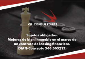 Sujetos obligados. Mejoras de bien inmueble en el marco de un contrato de leasing financiero. DIAN-Concepto 366(003213)