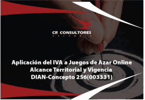 Aplicación del IVA a Juegos de Azar Online: Alcance Territorial y Vigencia. DIAN-Concepto 256(003331)