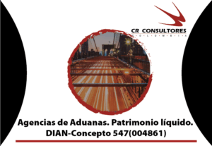 Agencias de Aduanas. Patrimonio líquido. DIAN-Concepto 547(004861)