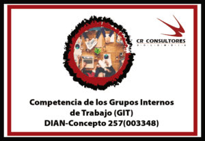 Competencia de los Grupos Internos de Trabajo (GIT) para Fiscalizar la Estampilla Pro-Universidad Nacional. DIAN-Concepto 257(003348)