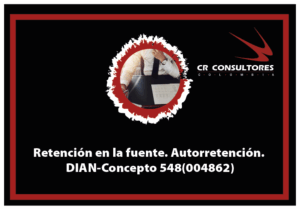 Retención en la fuente. Autorretención. DIAN-Concepto 548(004862)
