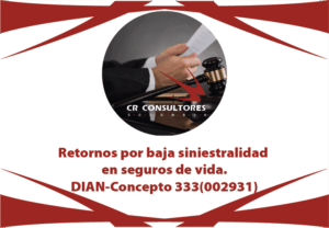 Retención en la fuente seguros de vida grupo deudor. Retorno de excedentes por baja siniestralidad. Cooperativas y fondos de empleados otorgantes de créditos. DIAN-Concepto 333(002931)