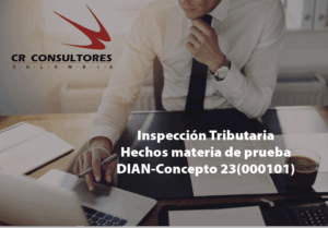 Inspección Tributaria. Hechos materia de prueba. DIAN-Concepto 23(000101)