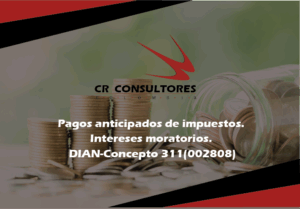 Pagos anticipados de impuestos. Intereses moratorios. DIAN-Concepto 311(002808)