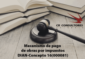 Mecanismo de pago de obras por impuestos. Pago total del impuesto a cargo a la Fiducia Anticipos y retenciones. DIAN-Concepto 16(000081)