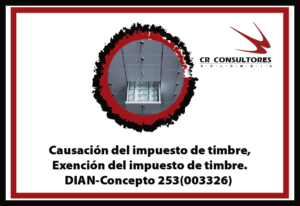 Causación del impuesto de timbre, Exención del impuesto de timbre. DIAN-Concepto 253(003326)