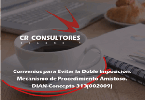 Convenios para Evitar la Doble Imposición. Mecanismo de Procedimiento Amistoso. DIAN-Concepto 313(002809)