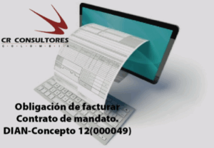 Obligación de facturar Contrato de mandato. DIAN-Concepto 12(000049)