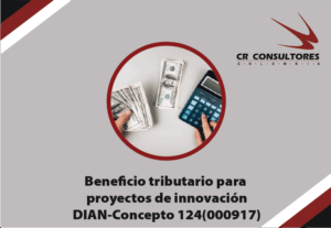Beneficios tributarios. Crédito fiscal para inversiones en proyectos de investigación, desarrollo tecnológico e innovación o vinculación de capital humano de alto nivel. DIAN-Concepto 124(000917)