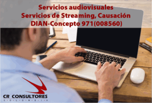 Servicios audiovisuales. Servicios de Streaming.  Causación-DIAN Concepto 971(008560)
