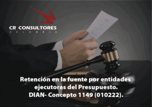 Retención en la fuente por entidades ejecutoras del Presupuesto General de la Nación. Retención en la fuente imputable a la liquidación privada. DIAN-Concepto 1149(010222)