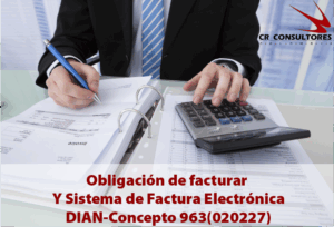 Adición al Concepto Unificado No. 0106 del 19 de agosto de 2022 – Obligación de facturar y Sistema de Factura Electrónica-DIAN Concepto 963 (020227)
