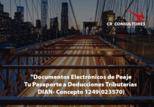 Soporte de costos, deducciones e impuestos descontables Documento equivalente electrónico expedido para el cobro de peajes. DIAN-Concepto 1249(023570)