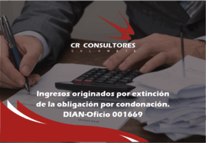 Ingresos originados por extinción de la obligación por condonación. DIAN-Oficio 001669