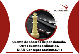 Cuenta de ahorros de pensionado. Otras cuentas ordinarias. DIAN-Concepto 660(005671)