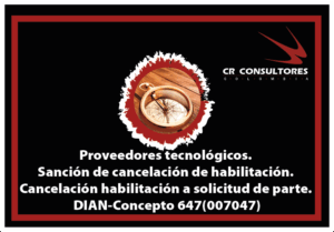 Proveedores tecnológicos. Sanción de cancelación de habilitación. Cancelación habilitación a solicitud de parte. DIAN-Concepto 647(007047)
