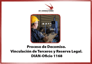 Proceso de Decomiso. Vinculación de Terceros y Reserva Legal. DIAN-Oficio 1168 (907553)