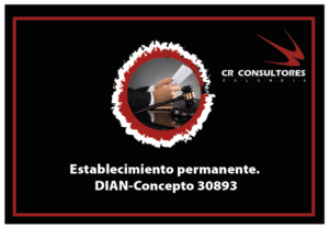 Establecimiento permanente. DIAN-Concepto 30893