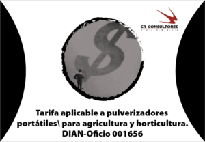 Tarifa aplicable a pulverizadores portátiles para agricultura y horticultura. DIAN-Oficio 001656