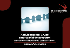 Actividades del Grupo Empresarial de Ecopetrol en comercialización de combustibles. DIAN-Oficio 016685