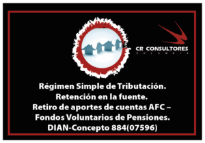 Régimen Simple de Tributación. Retención en la fuente. Retiro de aportes de cuentas AFC – Fondos Voluntarios de Pensiones. DIAN-Concepto 884(007596)
