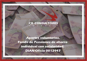 Aportes voluntarios. Fondo de Pensiones de ahorro individual con solidaridad. DIAN-Oficio 0012947