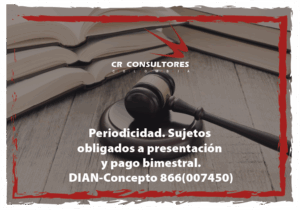 Periodicidad. Sujetos obligados a presentación y pago bimestral. DIAN-Concepto 866(007450)