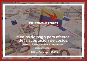 Medios de pago para efectos de la aceptación de costos, Deducciones, Pasivos e impuestos descontables. DIAN-Concepto 19439