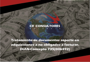 Régimen sancionatorio. Documento soporte en adquisiciones con sujetos no obligados a expedir factura de venta o documento equivalente. Desconocimiento costos, deducciones e impuestos descontables. DIAN-Concepto 735(006492)