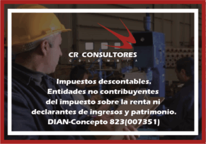 Impuestos descontables. Entidades no contribuyentes del impuesto sobre la renta ni declarantes de ingresos y patrimonio. DIAN-Concepto 823(007351)