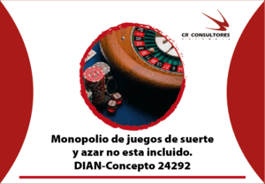 Monopolio de juegos de suerte y azar no esta incluido. DIAN-Concepto 24292