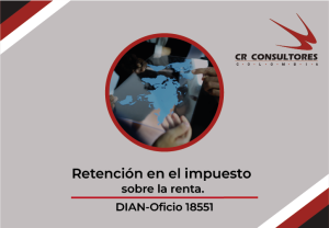 Retención en el Impuesto Sobre la Renta. DIAN-Oficio 18551