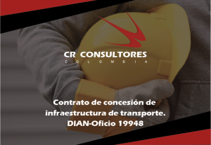 Contrato de concesión de infraestructura de transporte. DIAN-Oficio 19948