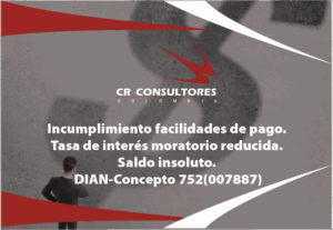 Incumplimiento facilidades de pago. Tasa de interés moratorio reducida. Saldo insoluto. DIAN-Concepto 752(007887)