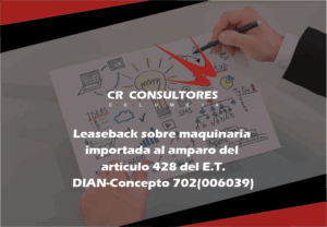 Importaciones que no causan el impuesto. Contrato de leaseback o retroarriendo. Importación ordinaria de maquinaria industrial que no se produzca en el país, destinada a la transformación de materias primas.Usuarios altamente exportadores. DIAN-Concepto 702(006039)