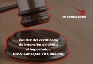 Validez del certificado de intención de venta al importador. DIAN-Concepto 701(006040)