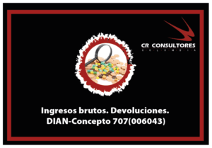 Ingresos brutos. Devoluciones. DIAN-Concepto 707(006043)