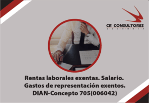 Rentas laborales exentas. Salario. Gastos de representación exentos. DIAN-Concepto 705(006042)