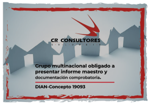 Grupo multinacional obligado a presentar informe maestro y documentación comprobatoria. DIAN-Concepto 19093